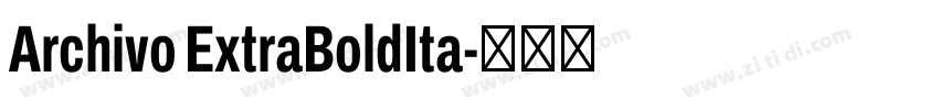 Archivo ExtraBoldIta字体转换 Archivo ExtraBoldIta字体转换